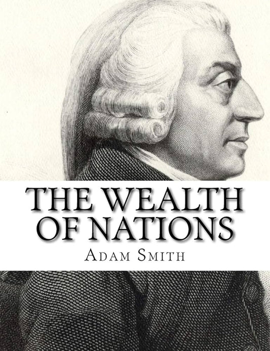 THE WEALTH OF NATIONS by ADAM SMITH