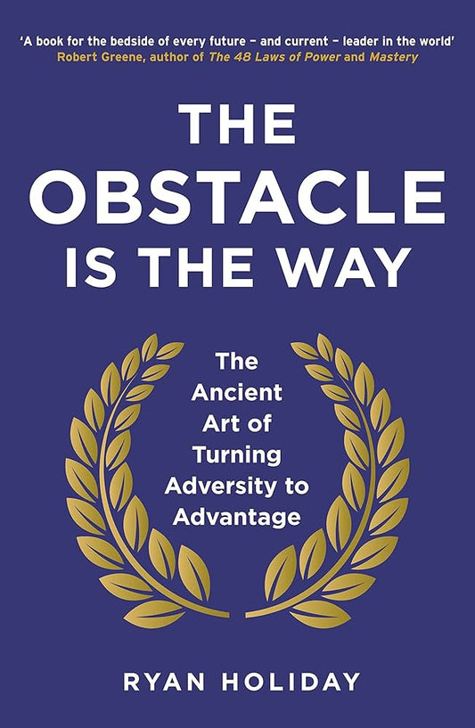 THE OBSTACLE IS THE WAY by RYAN HOLIDAY