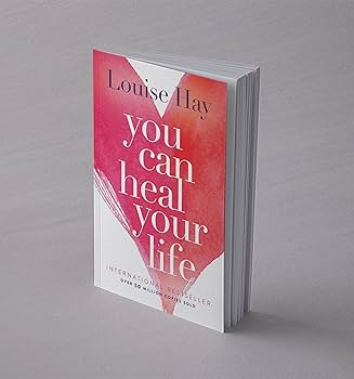 YOU CAN HEAL YOUR LIFE by LOUISE HAY