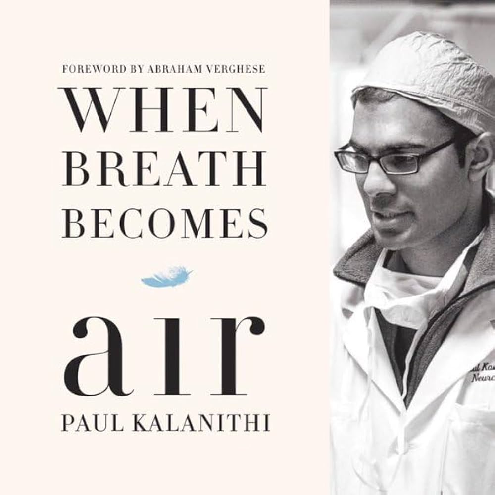 WHEN BREATH BECOMES AIR By PAUL KALANITHI
