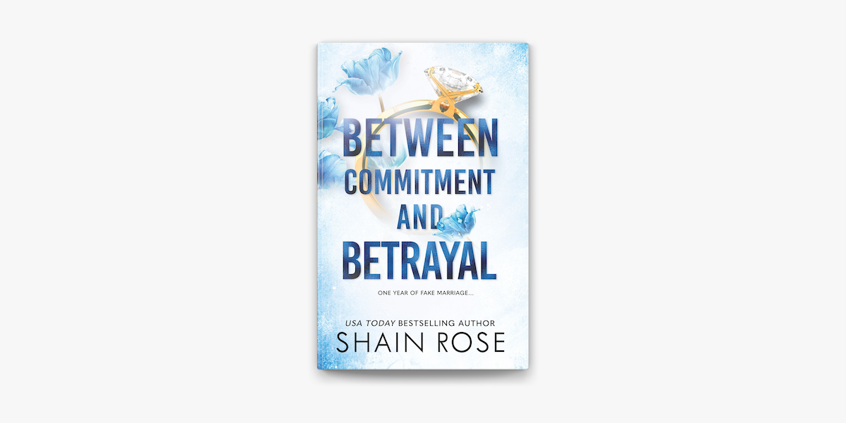 BETWEEN COMMITMENT AND BETRAYAL By SHAIN ROSE