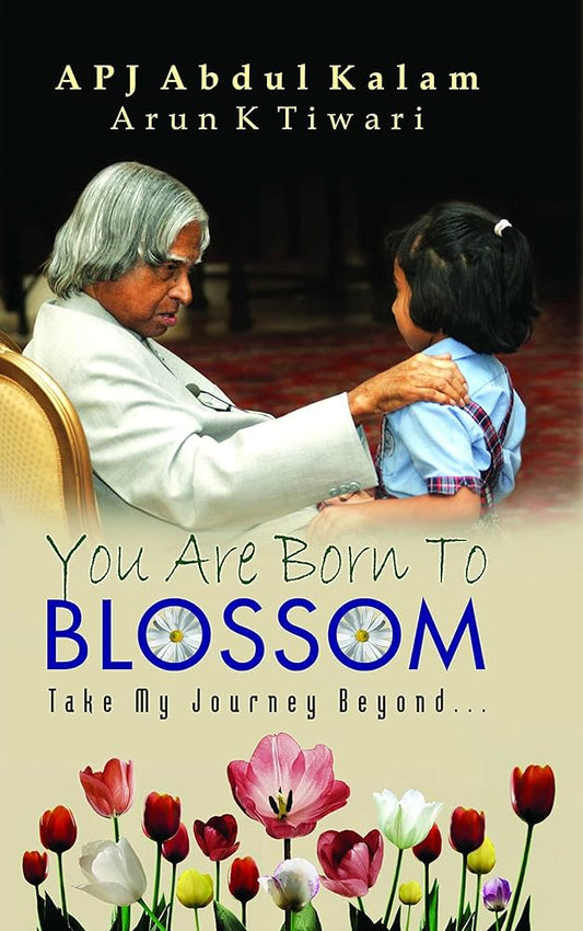 You Are Born To Blossom by DR APJ ABDUL KALAM