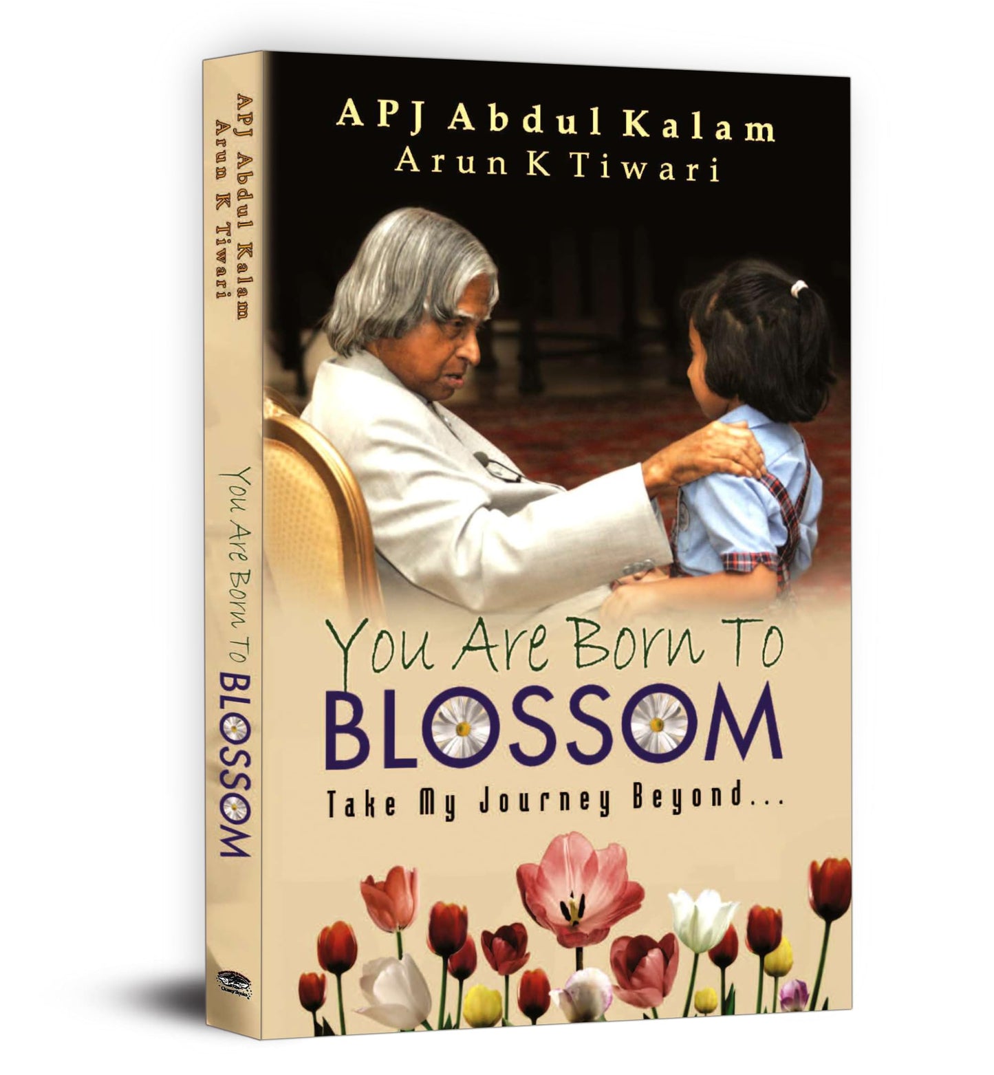 You Are Born To Blossom by DR APJ ABDUL KALAM