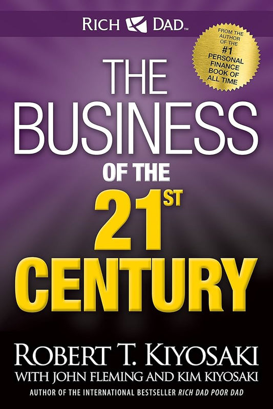THE BUSINESS OF THE 21ST CENTURY By ROBERT T. KIYOSAKI