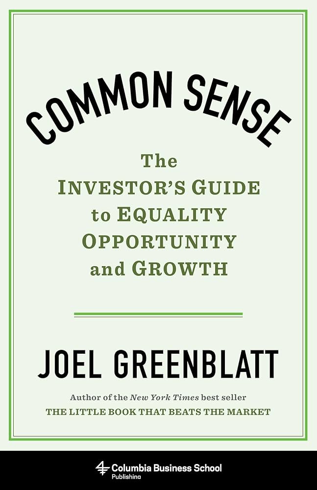 COMMON SENSE – THE INVESTOR`S GUIDE TO EQUALITY, OPPORTUNITY, AND GROWTH (HARDCOVER) - JOEL GREENBLATT