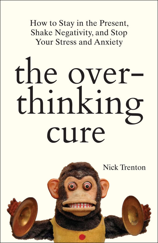 THE OVERTHINKING CURE By NICK TRENTON
