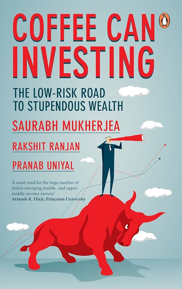 COFFEE CAN INVESTING By SAURABH MUKHERJEA, RAKSHIT RANJAN & PRANAB UNIYAL