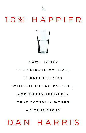 10% HAPPIER By DAN HARRIS