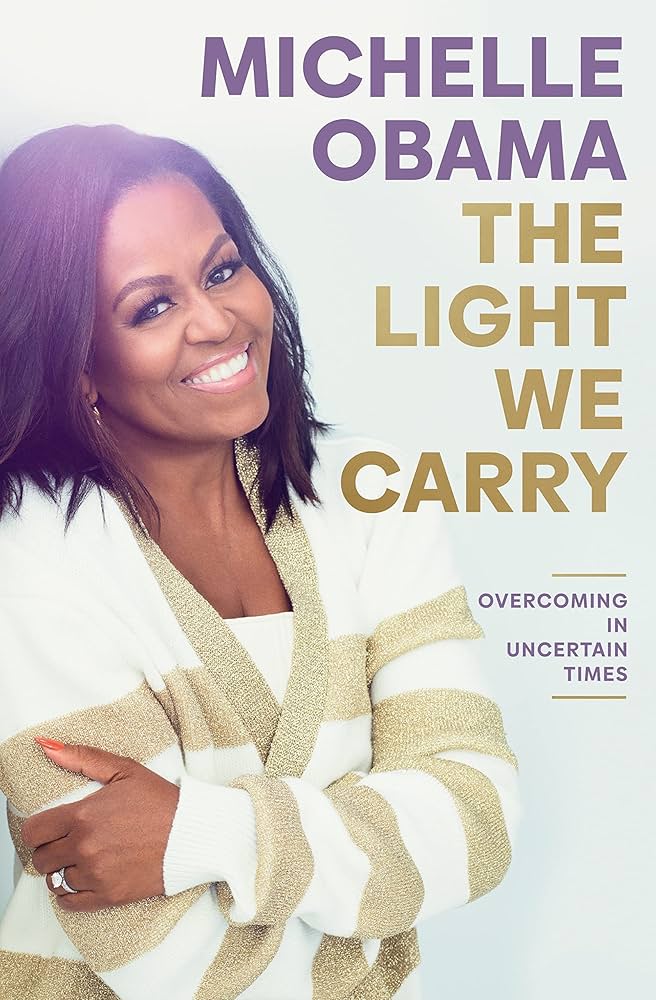 THE LIGHT WE CARRY By MICHELLE OBAMA