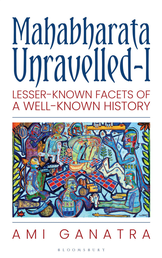 MAHABHARATA UNRAVELLED By AMI GANATRA