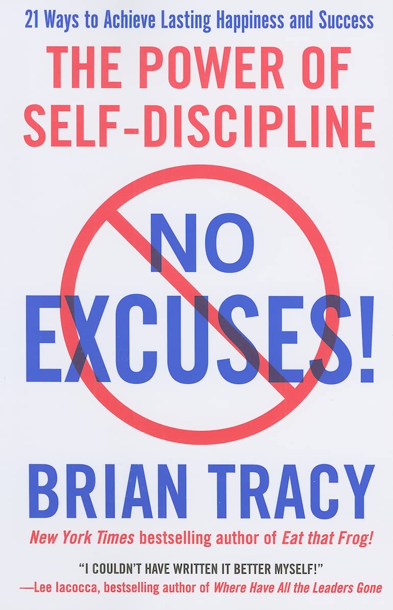 NO EXCUSES!: THE POWER OF SELF-DISCIPLINE By BRIAN TRACY