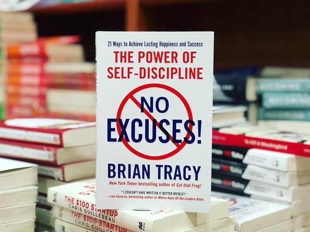 NO EXCUSES!: THE POWER OF SELF-DISCIPLINE By BRIAN TRACY