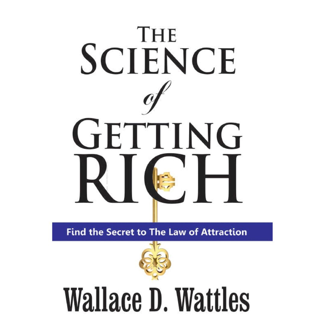 THE SCIENCE OF GETTING RICH By WALLANCE D. WATTLES