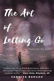 Poem The Art Of Letting Go Poetry For The Seekers By Sanhita Baruah