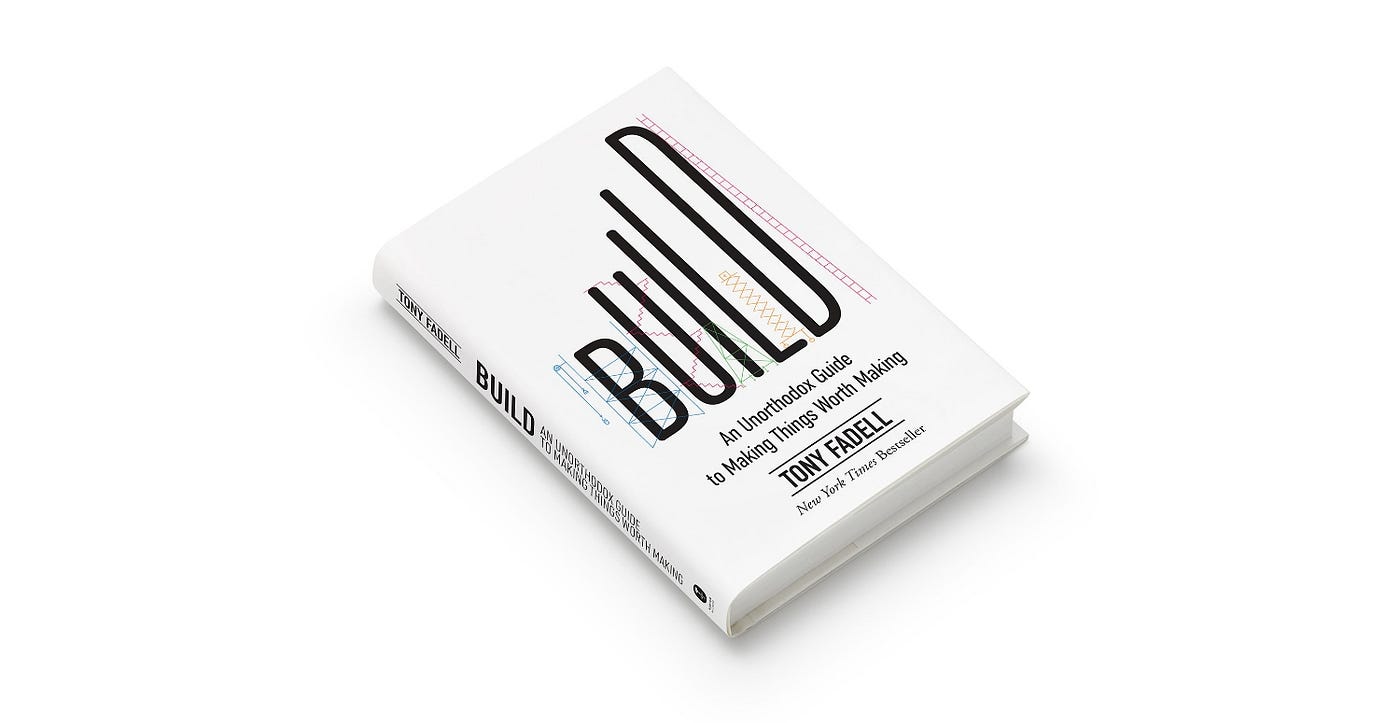 Build: An Unorthodox Guide to Making Things Worth Making