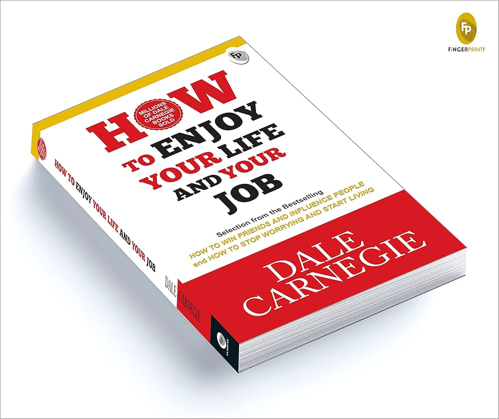 HOW TO ENJOY YOUR LIFE & YOUR JOB by Dale Carnegie