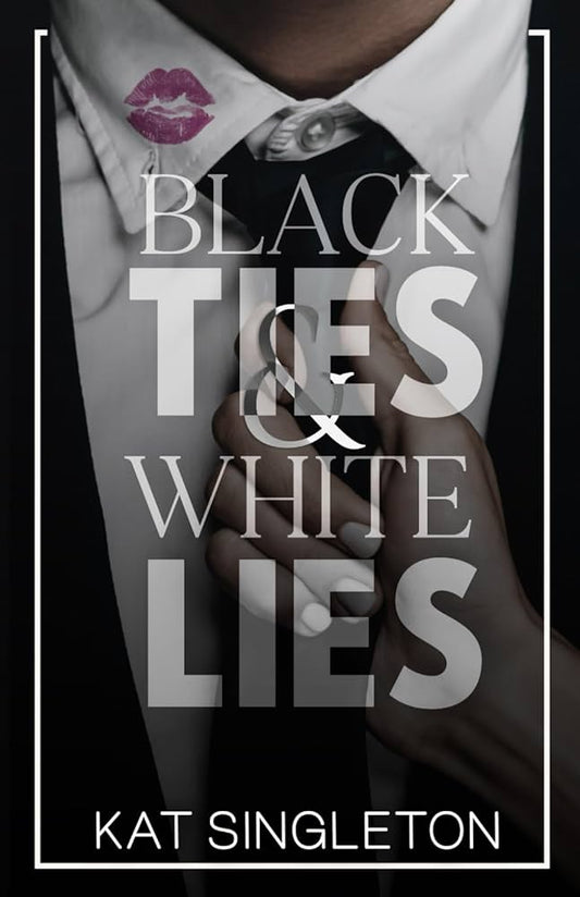 Black Ties & White Lies by Kat Singleton