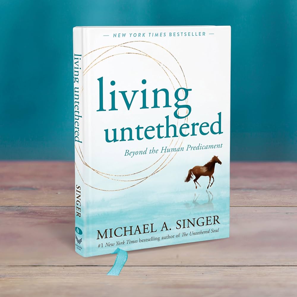 LIVING UNTETHERED by MICHAEL A SINGER