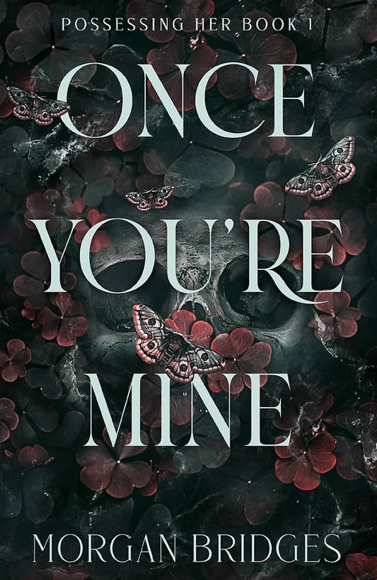 ONCE YOU'RE MINE By MORGAN BRIDGES