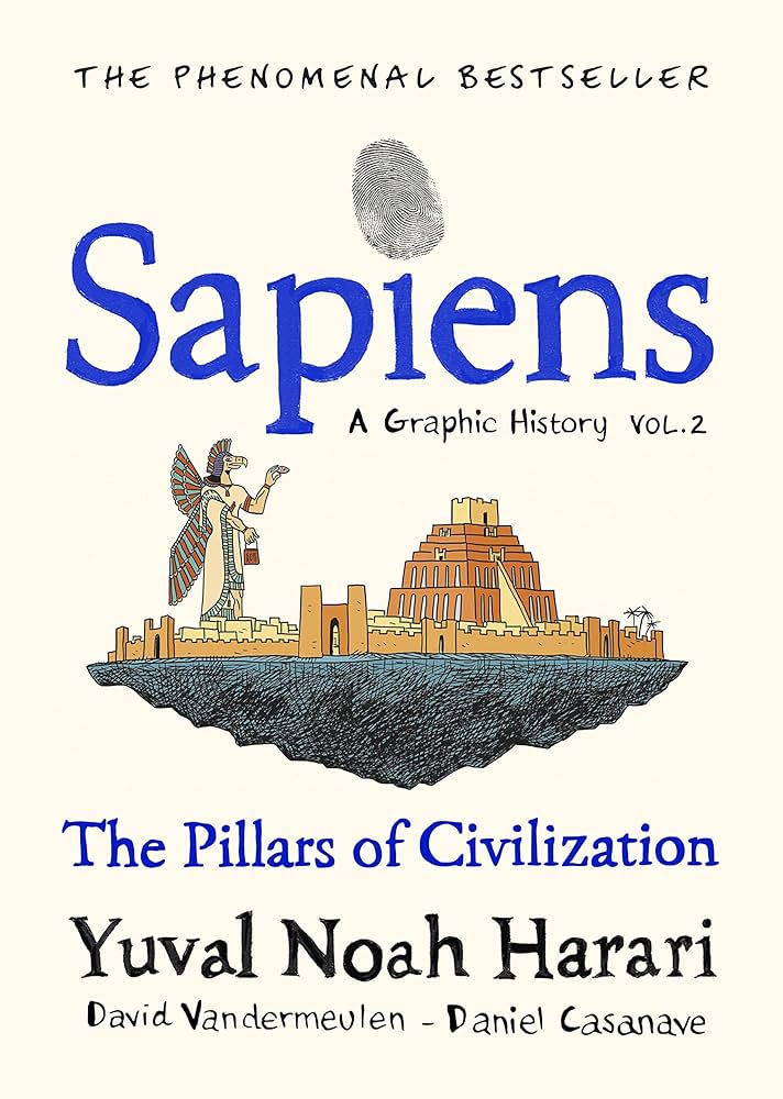 SAPIENS A GRAPHIC HIOSTORY VOL 2 [THE PILLARS OF CIVILIZATION ] by YUVAL NOAH HARARI
