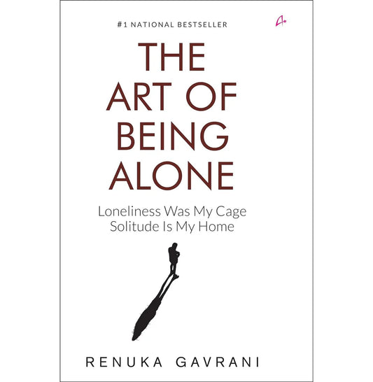 THE ART OF BEING ALONE By RENUKA GAVRANI